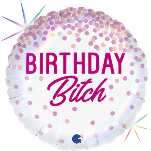 Birthday B!tc#  Balloon